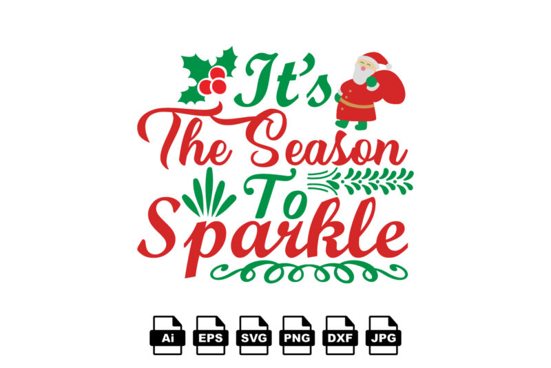 It’s the season to sparkle Merry Christmas shirt print template, funny Xmas shirt design, Santa Claus funny quotes typography design