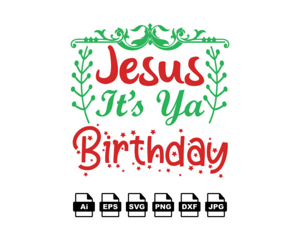 Jesus it’s ya birthday merry christmas shirt print template, funny xmas shirt design, santa claus funny quotes typography design