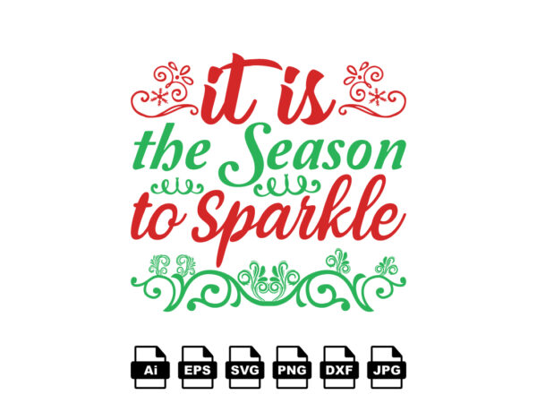 It is the season to sparkle merry christmas shirt print template, funny xmas shirt design, santa claus funny quotes typography design