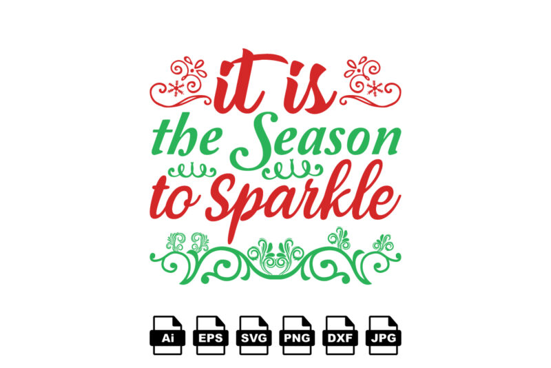 It is the season to sparkle Merry Christmas shirt print template, funny Xmas shirt design, Santa Claus funny quotes typography design