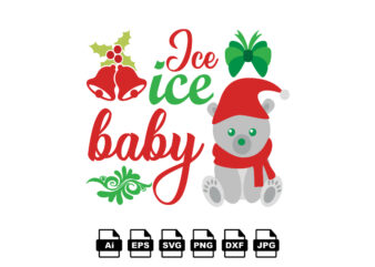 Ice ice baby Merry Christmas shirt print template, funny Xmas shirt design, Santa Claus funny quotes typography design