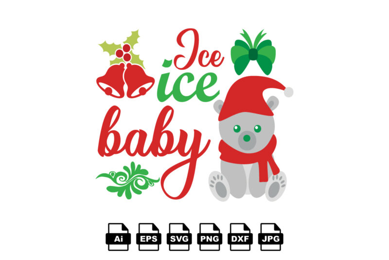 Ice ice baby Merry Christmas shirt print template, funny Xmas shirt design, Santa Claus funny quotes typography design
