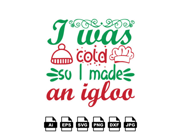 I was cold so i made an igloo merry christmas shirt print template, funny xmas shirt design, santa claus funny quotes typography design