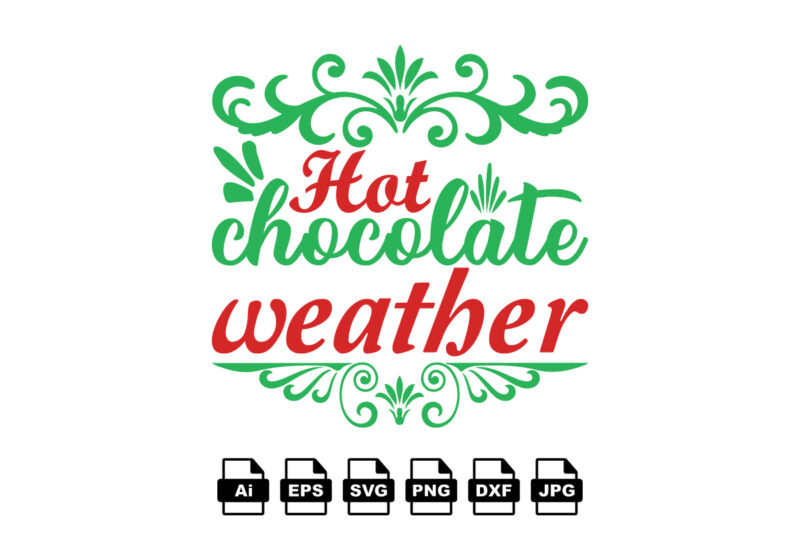Hot chocolate weather Merry Christmas shirt print template, funny Xmas shirt design, Santa Claus funny quotes typography design