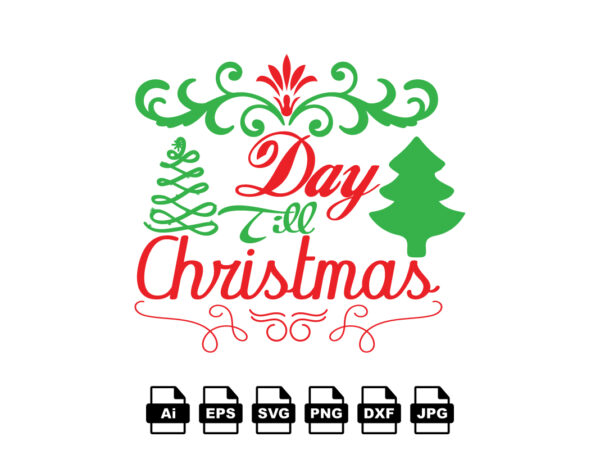 Day till christmas merry christmas shirt print template, funny xmas shirt design, santa claus funny quotes typography design