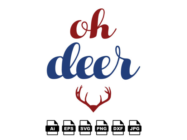 Oh deer merry christmas shirt print template, funny xmas shirt design, santa claus funny quotes typography design