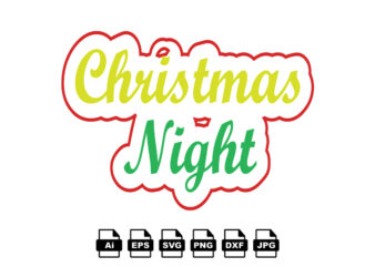 Christmas night Merry Christmas shirt print template, funny Xmas shirt design, Santa Claus funny quotes typography design