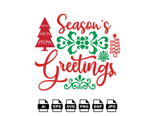 Season’s greetings merry christmas shirt print template, funny xmas shirt design, santa claus funny quotes typography design