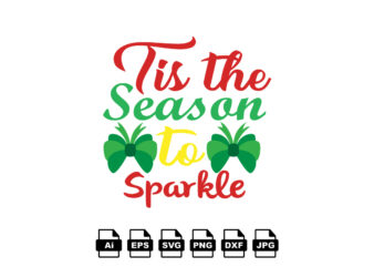 Tis the season to sparkle Merry Christmas shirt print template, funny Xmas shirt design, Santa Claus funny quotes typography design