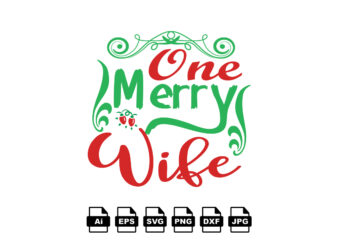 One merry wife Merry Christmas shirt print template, funny Xmas shirt design, Santa Claus funny quotes typography design