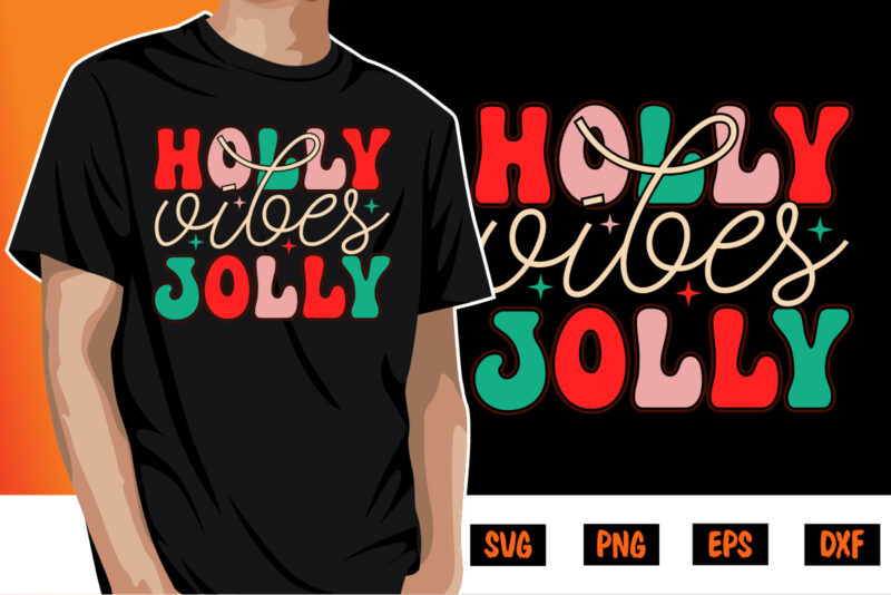 Holly Jolly Vibes Merry Christmas Shirt Print Template