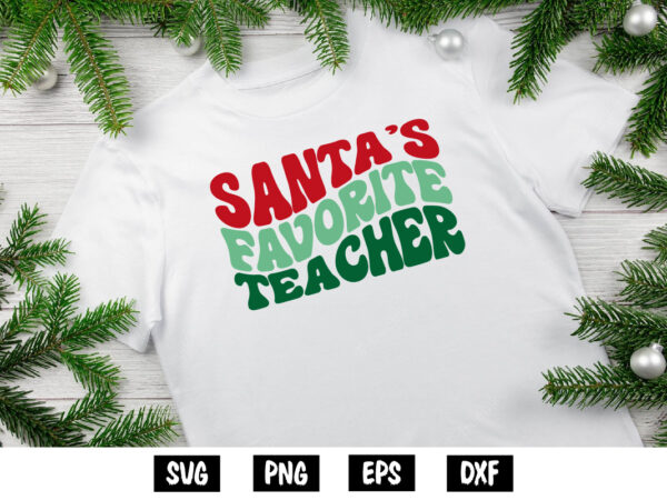 Santa’s favorite teacher merry christmas shirt print template t shirt template vector