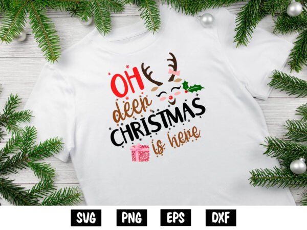 Oh deer christmas is here merry christmas shirt print template t shirt design online