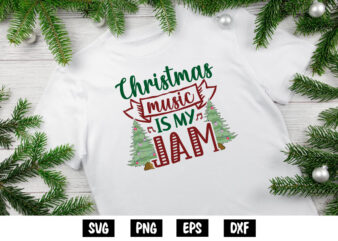 Christmas Music Is My Jam Shirt Print Template t shirt vector file