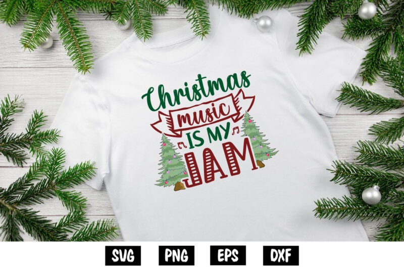Christmas Music Is My Jam Shirt Print Template