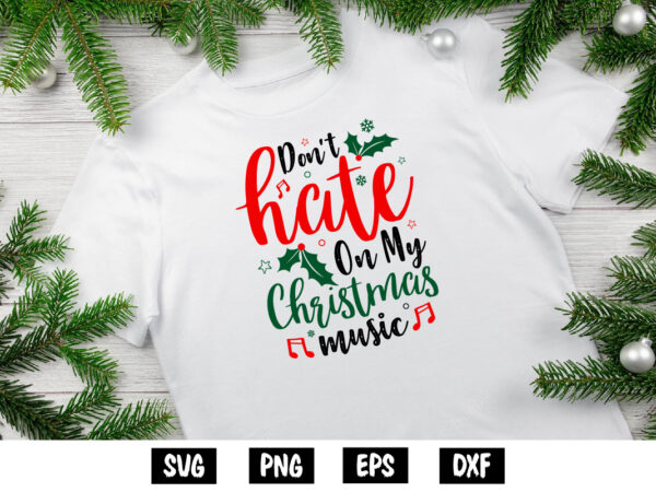 Don’t hate on my christmas music santa shirt print template t shirt vector illustration