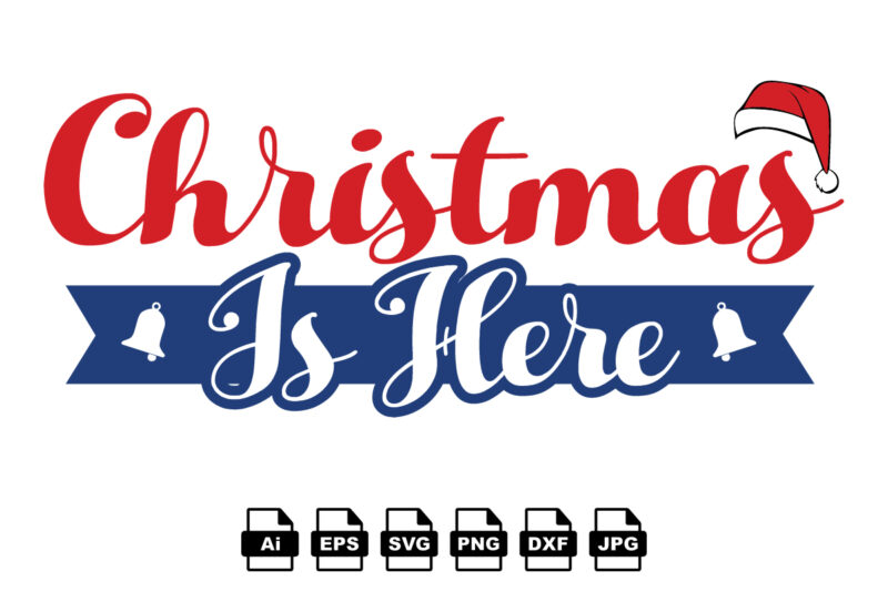 Christmas is here Merry Christmas shirt print template, funny Xmas shirt design, Santa Claus funny quotes typography design