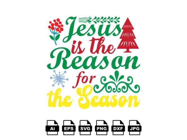 Jesus is the season for the season merry christmas shirt print template, funny xmas shirt design, santa claus funny quotes typography design