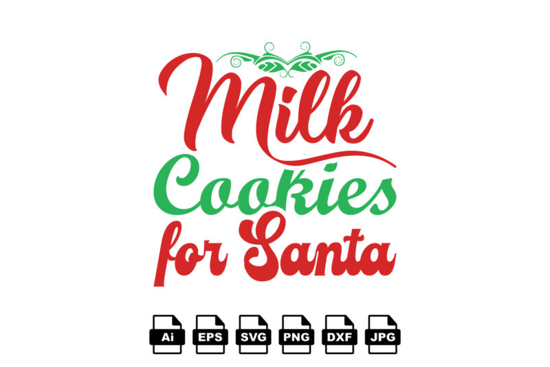 Milk cookies for Santa Merry Christmas shirt print template, funny Xmas shirt design, Santa Claus funny quotes typography design