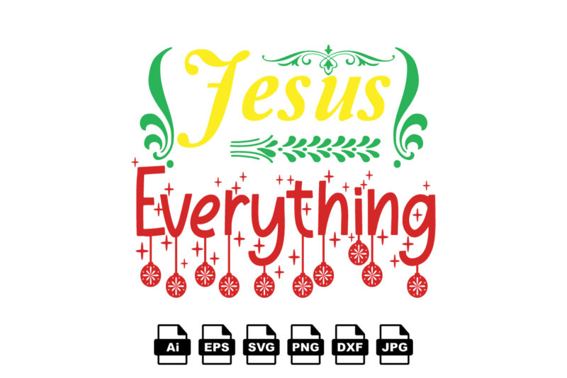 Jesus everything Merry Christmas shirt print template, funny Xmas shirt design, Santa Claus funny quotes typography design
