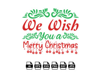 We wish you a merry Christmas Merry Christmas shirt print template, funny Xmas shirt design, Santa Claus funny quotes typography design