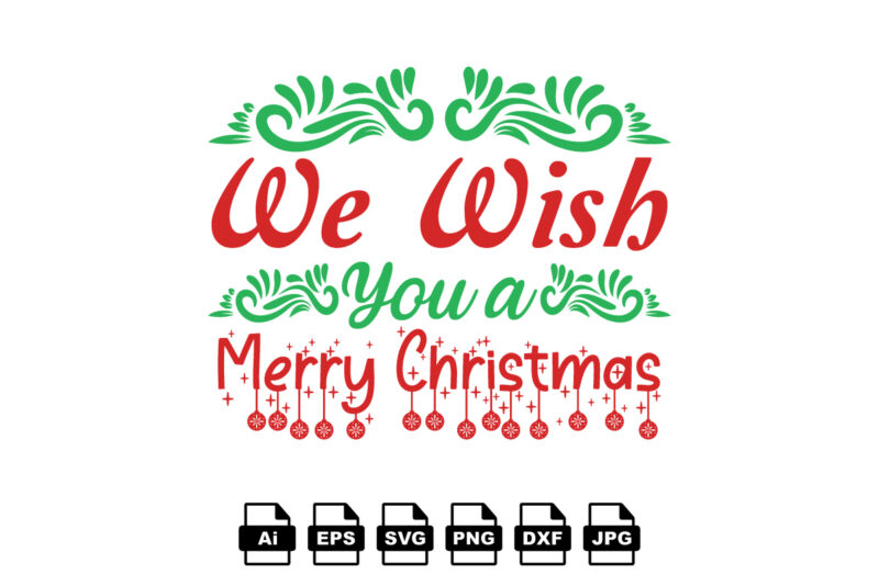 We wish you a merry Christmas Merry Christmas shirt print template, funny Xmas shirt design, Santa Claus funny quotes typography design