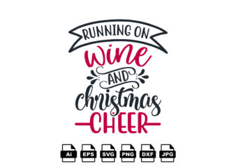 Running on wine and Christmas cheer Merry Christmas shirt print template, funny Xmas shirt design, Santa Claus funny quotes typography design