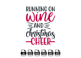 Running on wine and Christmas cheer Merry Christmas shirt print template, funny Xmas shirt design, Santa Claus funny quotes typography design