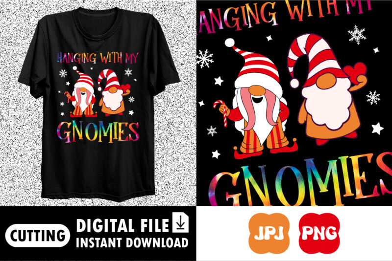 hanging with my gnomies Shirt print template