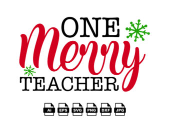 One merry teacher Merry Christmas shirt print template, funny Xmas shirt design, Santa Claus funny quotes typography design