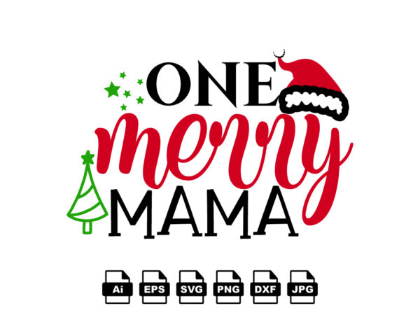 One merry mama merry christmas shirt print template, funny xmas shirt design, santa claus funny quotes typography design