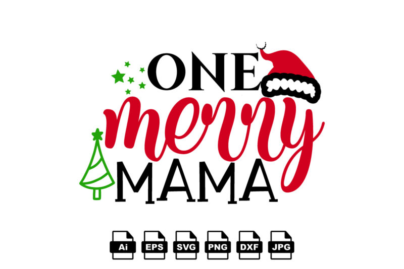 One merry mama Merry Christmas shirt print template, funny Xmas shirt design, Santa Claus funny quotes typography design
