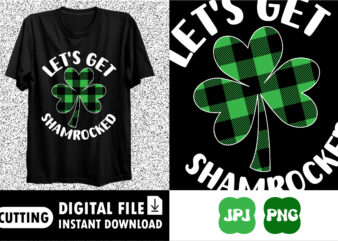 Let’s Get Shamrocked saint Patrick’s shirt print template