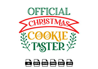 Official Christmas cookie taster Merry Christmas shirt print template, funny Xmas shirt design, Santa Claus funny quotes typography design