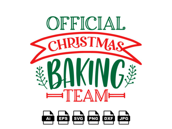 Official christmas baking team merry christmas shirt print template, funny xmas shirt design, santa claus funny quotes typography design