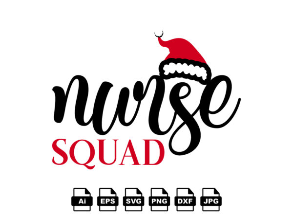 Nurse squad merry christmas shirt print template, funny xmas shirt design, santa claus funny quotes typography design