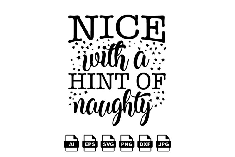 Nice with a hint of naughty Merry Christmas shirt print template, funny Xmas shirt design, Santa Claus funny quotes typography design