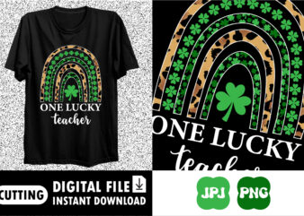 One Lucky Teacher saint Patrick’s day shirt print template