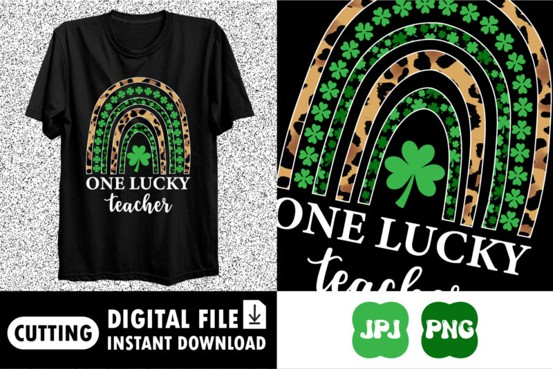 One Lucky Teacher saint Patrick’s day shirt print template