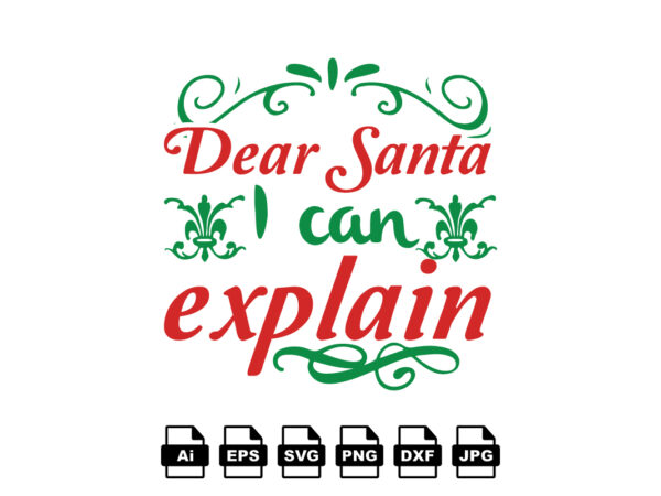 Dear santa i can explain merry christmas shirt print template, funny xmas shirt design, santa claus funny quotes typography design