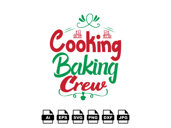 Cooking baking crew merry christmas shirt print template, funny xmas shirt design, santa claus funny quotes typography design