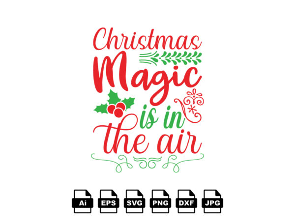 Christmas magic is in the air merry christmas shirt print template, funny xmas shirt design, santa claus funny quotes typography design