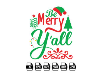 Be merry y’all Merry Christmas shirt print template, funny Xmas shirt design, Santa Claus funny quotes typography design