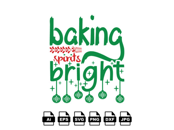 Baking spirits bright merry christmas shirt print template, funny xmas shirt design, santa claus funny quotes typography design