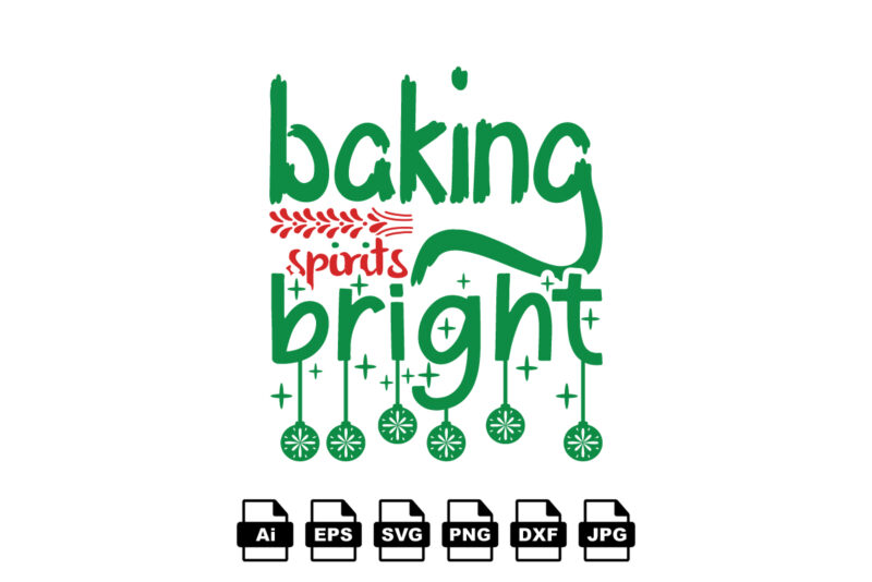 Baking spirits bright Merry Christmas shirt print template, funny Xmas shirt design, Santa Claus funny quotes typography design