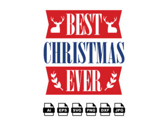 Best Christmas ever Merry Christmas shirt print template, funny Xmas shirt design, Santa Claus funny quotes typography design