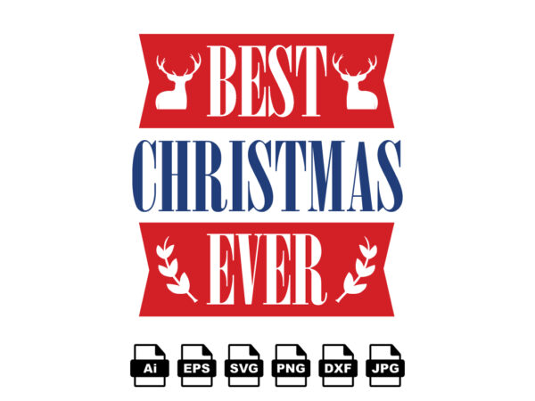 Best christmas ever merry christmas shirt print template, funny xmas shirt design, santa claus funny quotes typography design