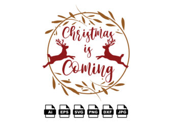 Christmas is coming Merry Christmas shirt print template, funny Xmas shirt design, Santa Claus funny quotes typography design