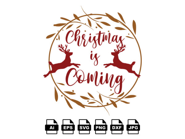 Christmas is coming merry christmas shirt print template, funny xmas shirt design, santa claus funny quotes typography design