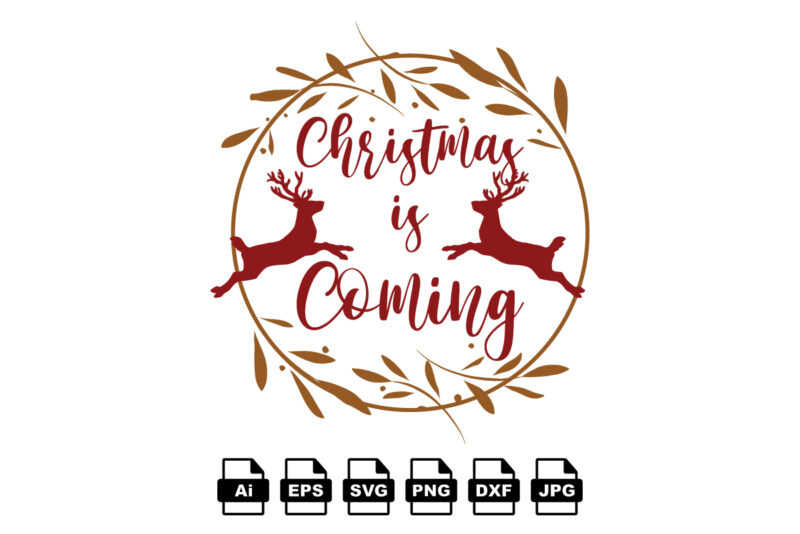 Christmas is coming Merry Christmas shirt print template, funny Xmas shirt design, Santa Claus funny quotes typography design